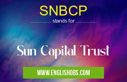 SNBCP means Sun Capital Trust SNBCP