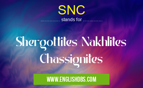 SNC means Shergottites Nakhlites Chassignites SNC