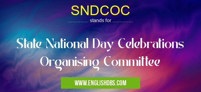 SNDCOC means State National Day Celebrations Organising Committee SNDCOC