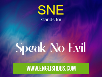 SNE means Speak No Evil SNE