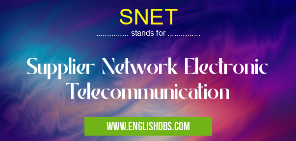 SNET means Supplier Network Electronic Telecommunication SNET