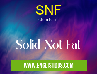 SNF means Solid Not Fat SNF
