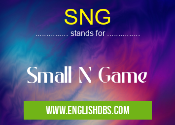 SNG means Small N Game SNG