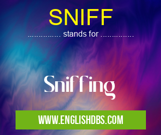 SNIFF means Sniffing SNIFF