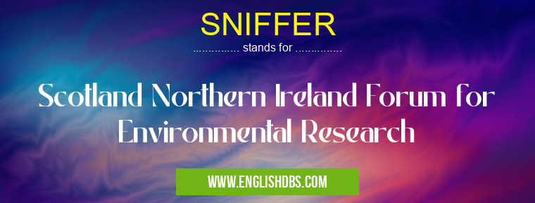 SNIFFER means Scotland Northern Ireland Forum for Environmental Research SNIFFER