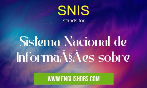 SNIS means Sistema Nacional de Informações sobre SNIS