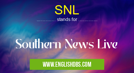 SNL means Southern News Live SNL