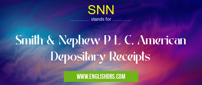 SNN means Smith & Nephew P L C, American Depositary Receipts SNN