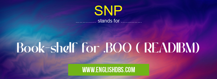 SNP means Book-shelf for .BOO ( READIBM) SNP
