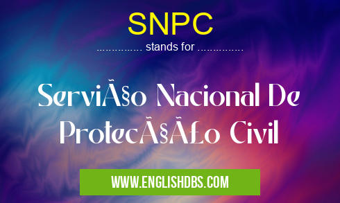 SNPC means Serviço Nacional De Protecção Civil SNPC