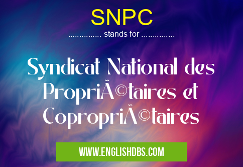SNPC means Syndicat National des Propriétaires et Copropriétaires SNPC