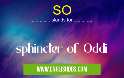 SO means sphincter of Oddi SO