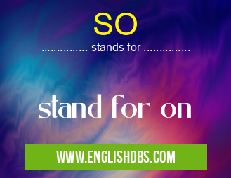 SO means stand for on SO