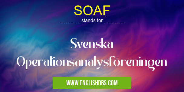 SOAF means Svenska Operationsanalysföreningen SOAF