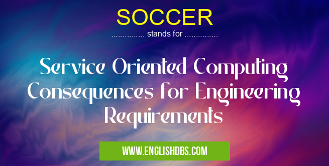 SOCCER means Service Oriented Computing Consequences for Engineering Requirements SOCCER