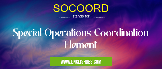 SOCOORD means Special Operations Coordination Element SOCOORD