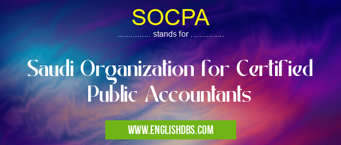SOCPA means Saudi Organization for Certified Public Accountants SOCPA