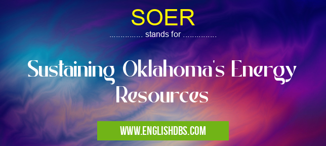 SOER means Sustaining Oklahoma's Energy Resources SOER