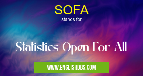 SOFA means Statistics Open For All SOFA