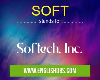 SOFT means Softech, Inc. SOFT