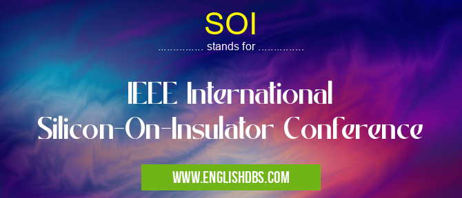 SOI means IEEE International Silicon-On-Insulator Conference SOI