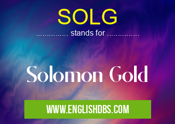 SOLG means Solomon Gold SOLG