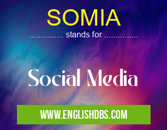 SOMIA means Social Media SOMIA