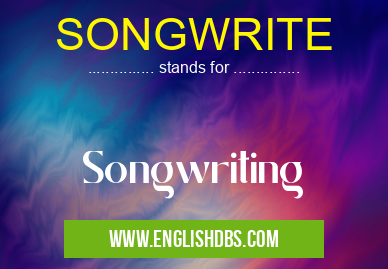 SONGWRITE means Songwriting SONGWRITE