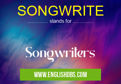 SONGWRITE means Songwriters SONGWRITE