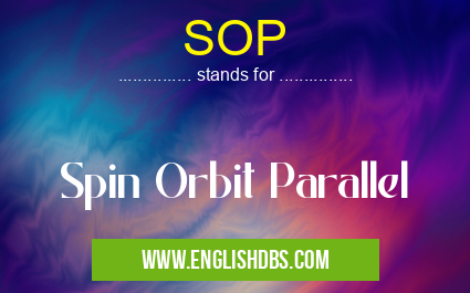 SOP means Spin Orbit Parallel SOP