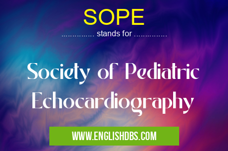 SOPE means Society of Pediatric Echocardiography SOPE