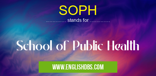 SOPH means School of Public Health SOPH