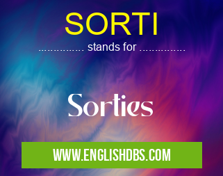 SORTI means Sorties SORTI