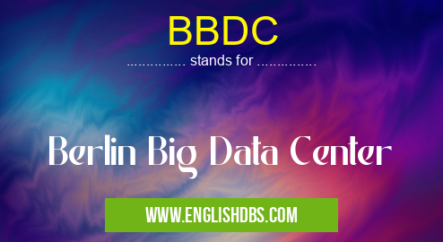 BBDC means Berlin Big Data Center BBDC