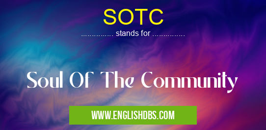 SOTC means Soul Of The Community SOTC