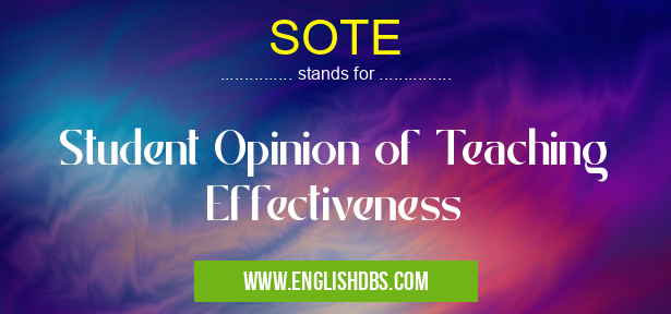 SOTE means Student Opinion of Teaching Effectiveness SOTE