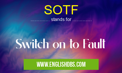 SOTF means Switch on to Fault SOTF