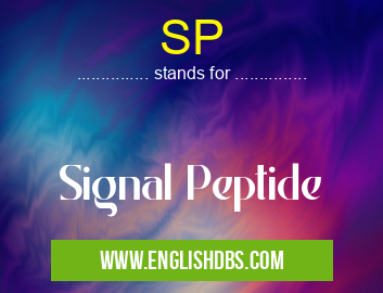 SP means Signal Peptide SP