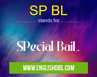 SP BL means SPecial BaiL SP BL