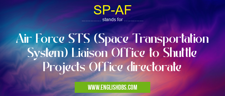 SP-AF means Air Force STS (Space Transportation System) Liaison Office to Shuttle Projects Office directorate SP-AF