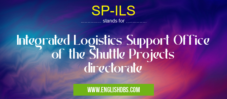 SP-ILS means Integrated Logistics Support Office of the Shuttle Projects directorate SP-ILS