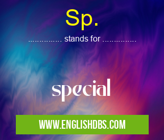 Sp. means special Sp.