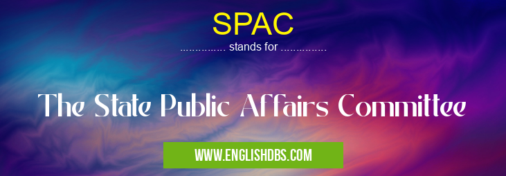 SPAC means The State Public Affairs Committee SPAC