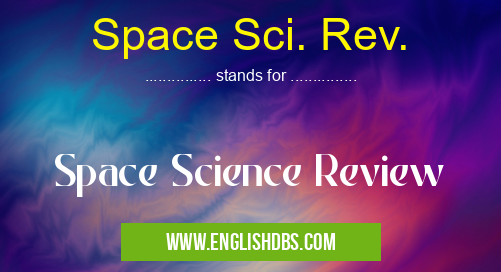 Space Sci. Rev. means Space Science Review Space Sci. Rev.