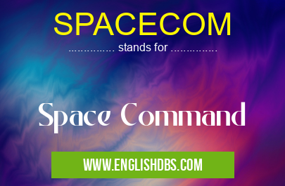SPACECOM means Space Command SPACECOM