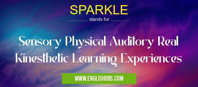 SPARKLE means Sensory Physical Auditory Real Kinesthetic Learning Experiences SPARKLE