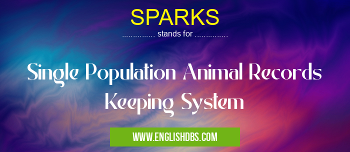 SPARKS means Single Population Animal Records Keeping System SPARKS