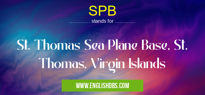 SPB means St. Thomas Sea Plane Base, St. Thomas, Virgin Islands SPB
