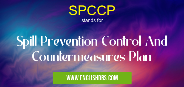 SPCCP means Spill Prevention Control And Countermeasures Plan SPCCP