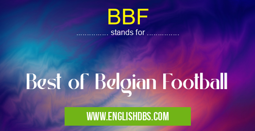 BBF means Best of Belgian Football BBF